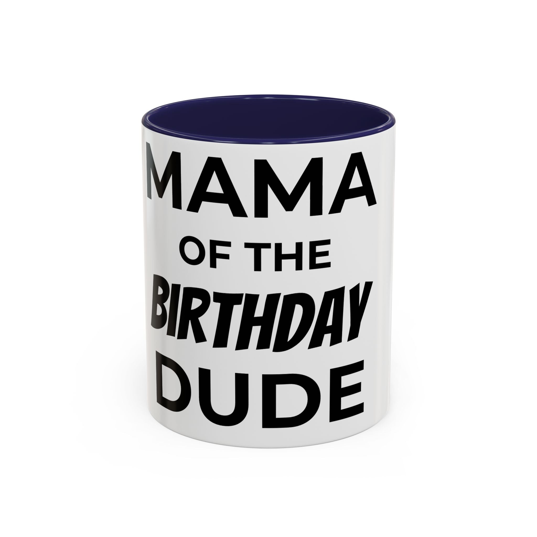 Mama of the Birthday Dude Mug — Funny Mom Birthday Gift 11oz 15oz