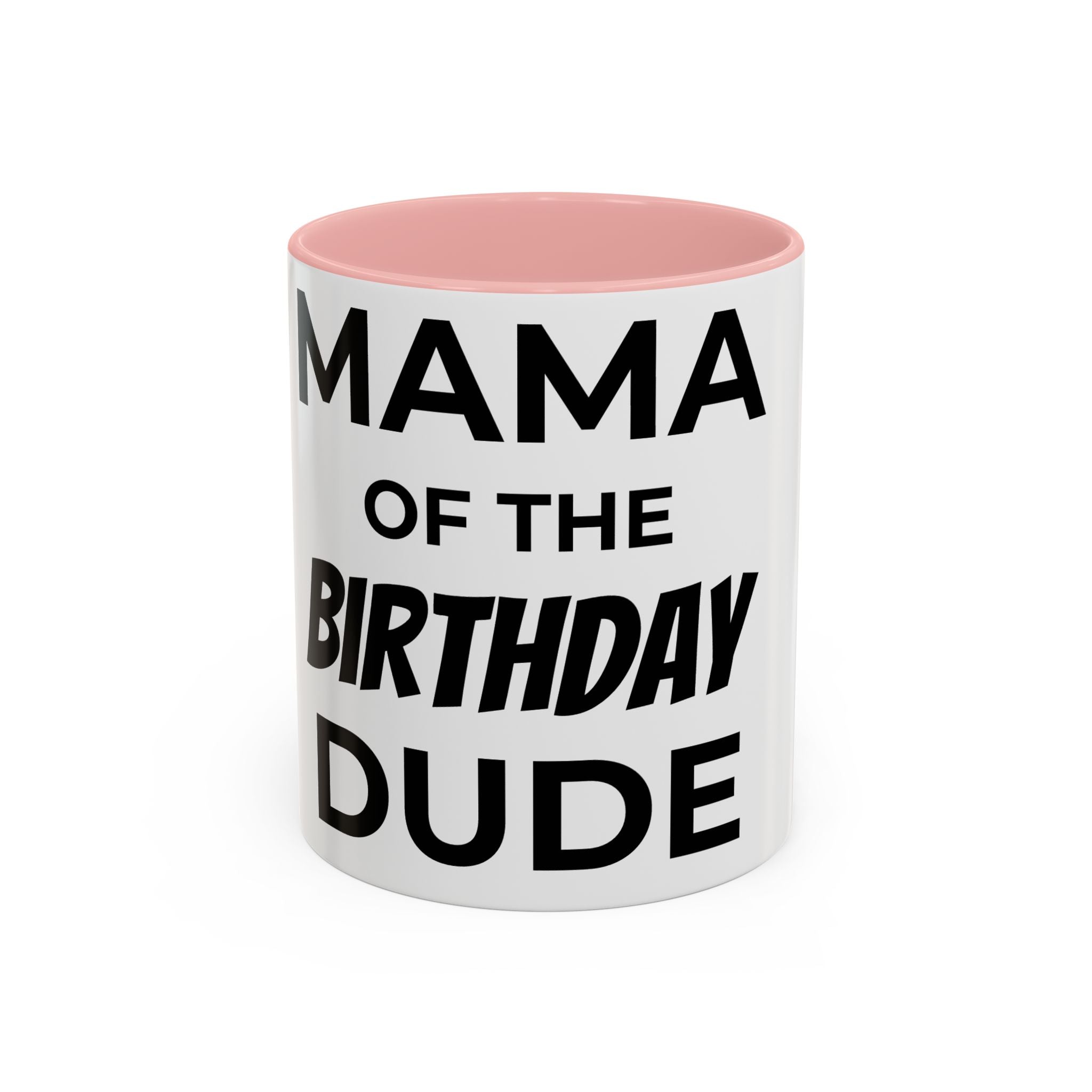 Mama of the Birthday Dude Mug — Funny Mom Birthday Gift 11oz 15oz