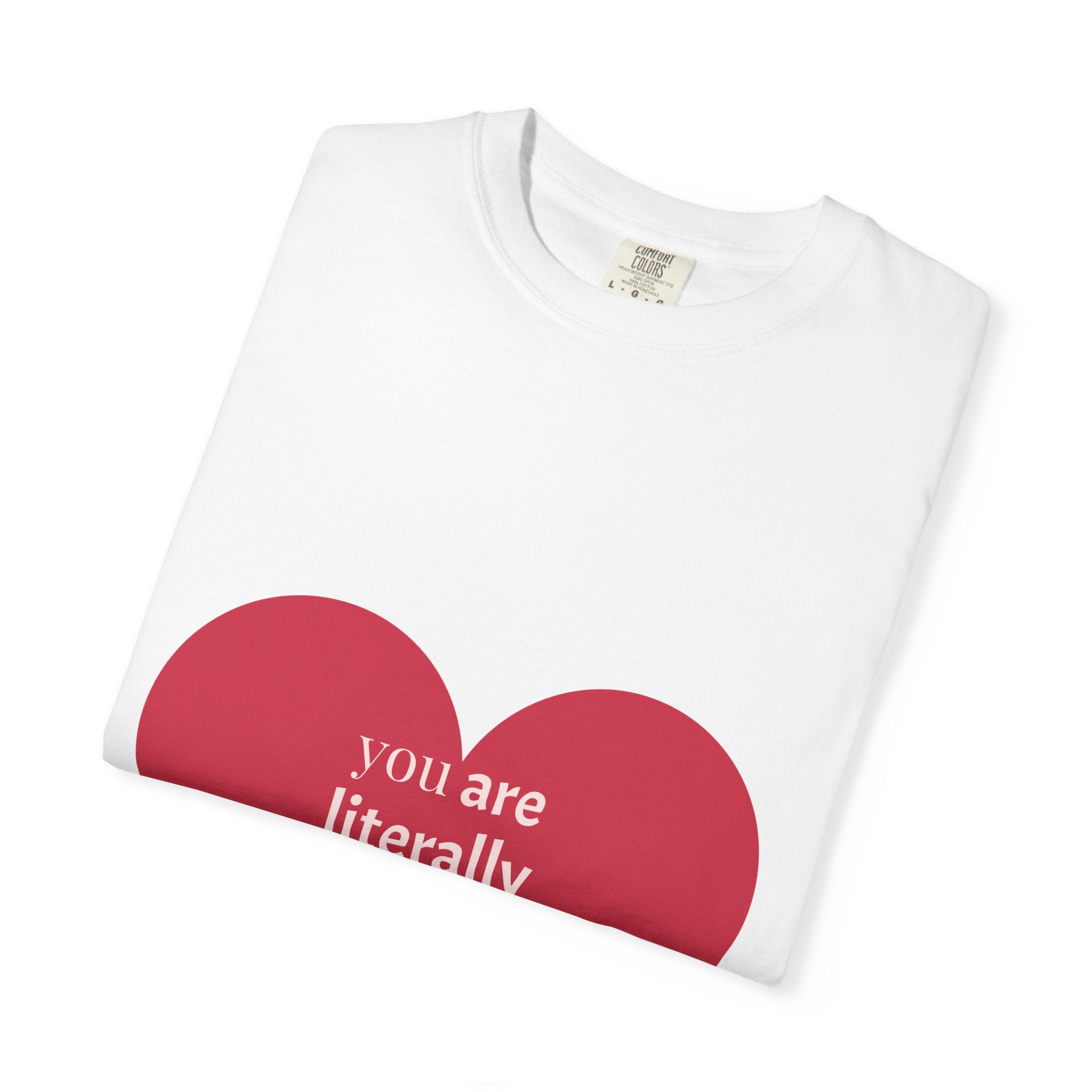 You Are Literally The Only Person I Like — Funny Graphic Tee