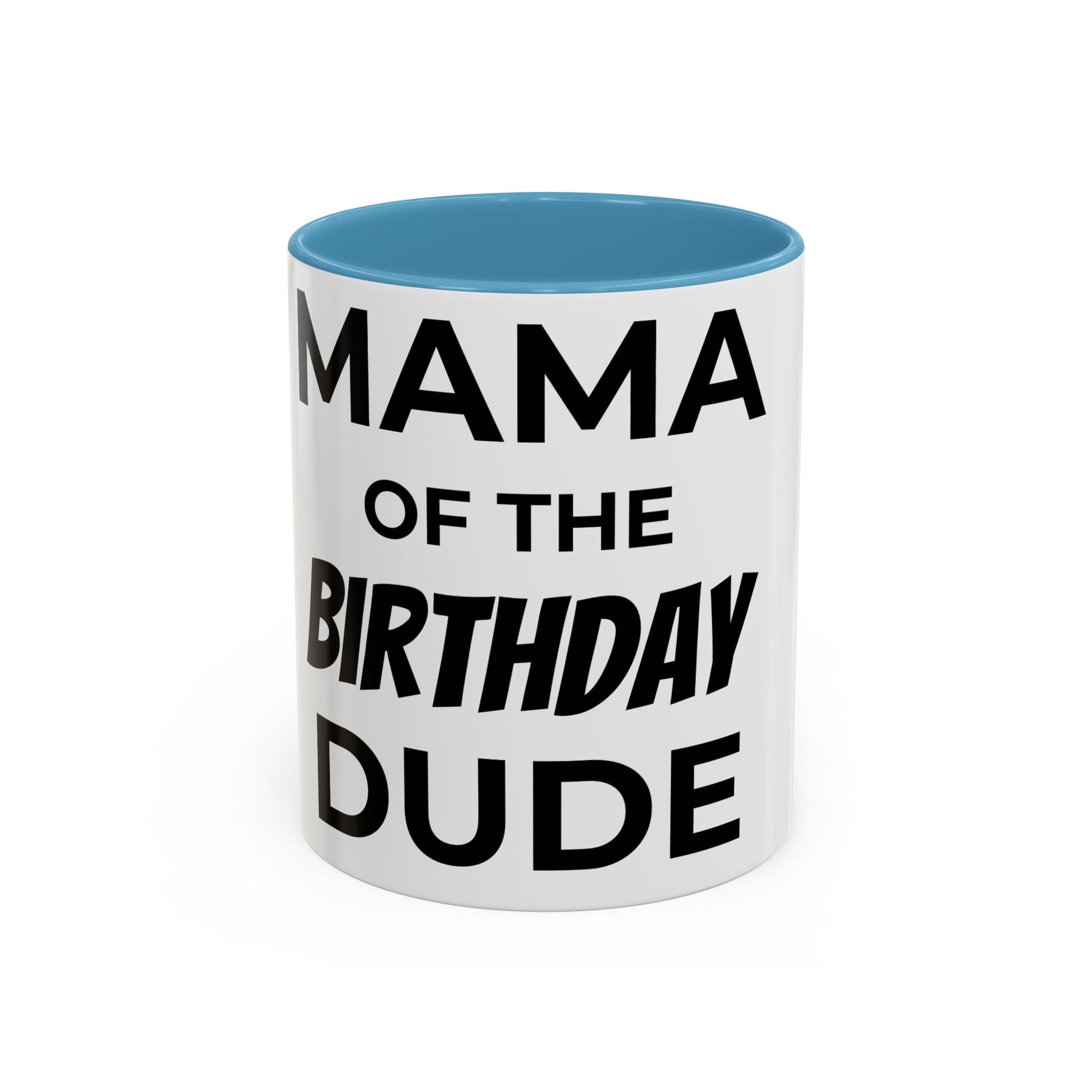 Mama of the Birthday Dude Mug — Funny Mom Birthday Gift 11oz 15oz