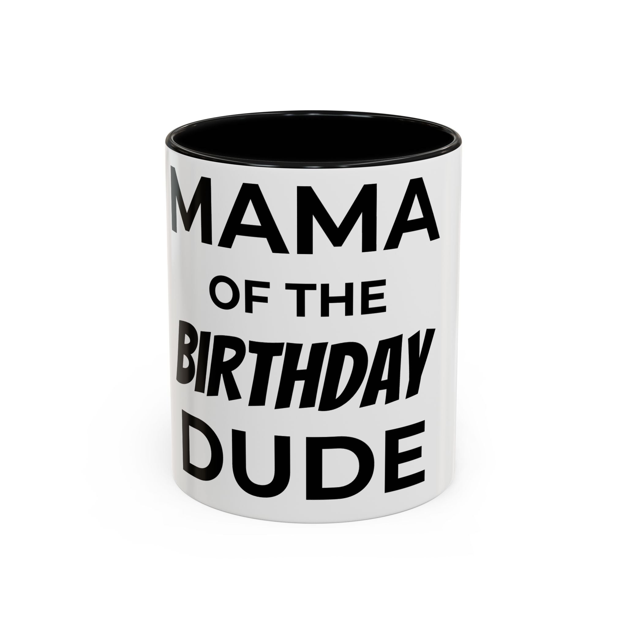 Mama of the Birthday Dude Mug — Funny Mom Birthday Gift 11oz 15oz